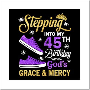 Stepping Into My 45th Birthday With God's Grace & Mercy Bday Posters and Art